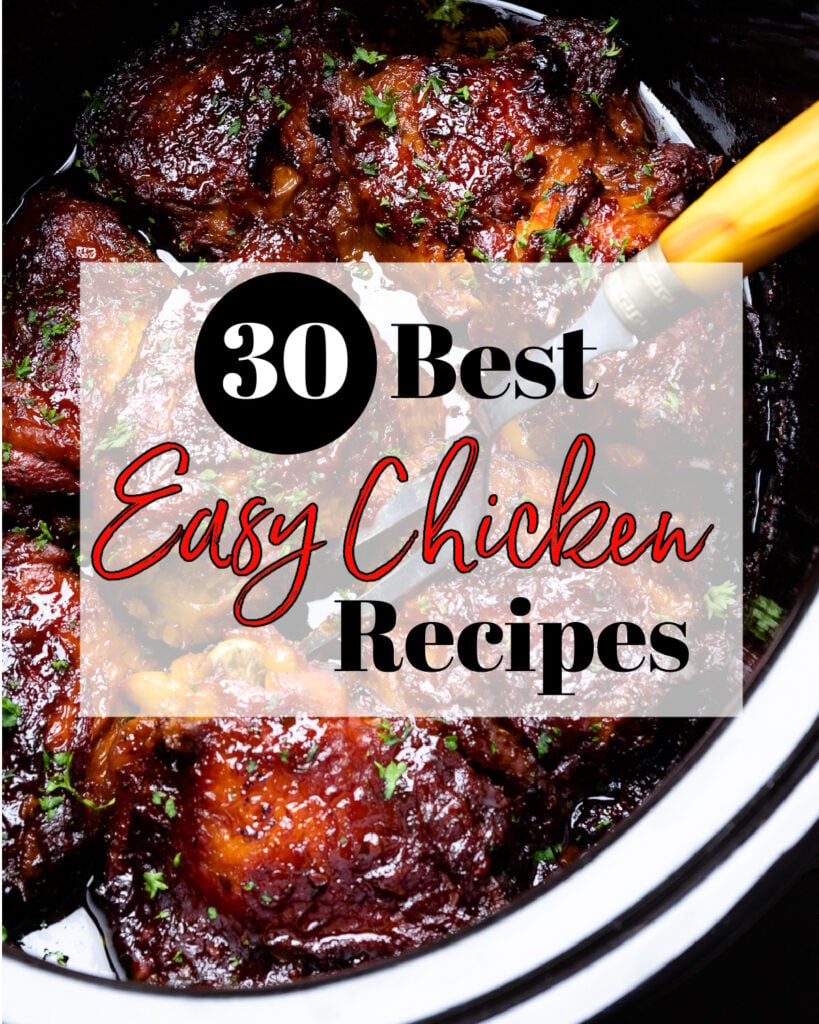 30 Best, easy to make chicken recipes that are perfect for family dinners and entertaining.