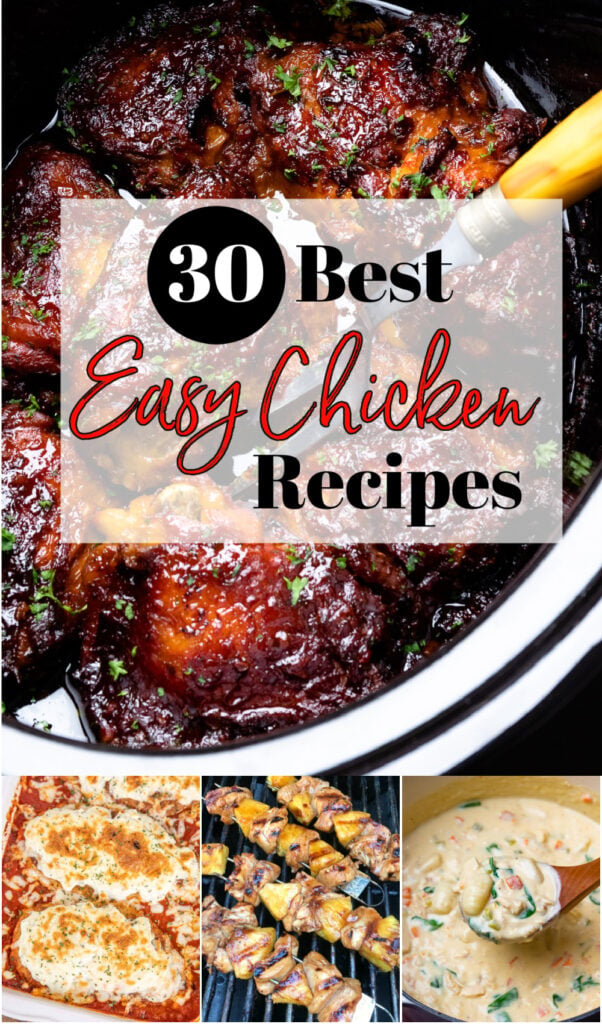 30 Best, easy to make chicken recipes for family meals and entertaining.