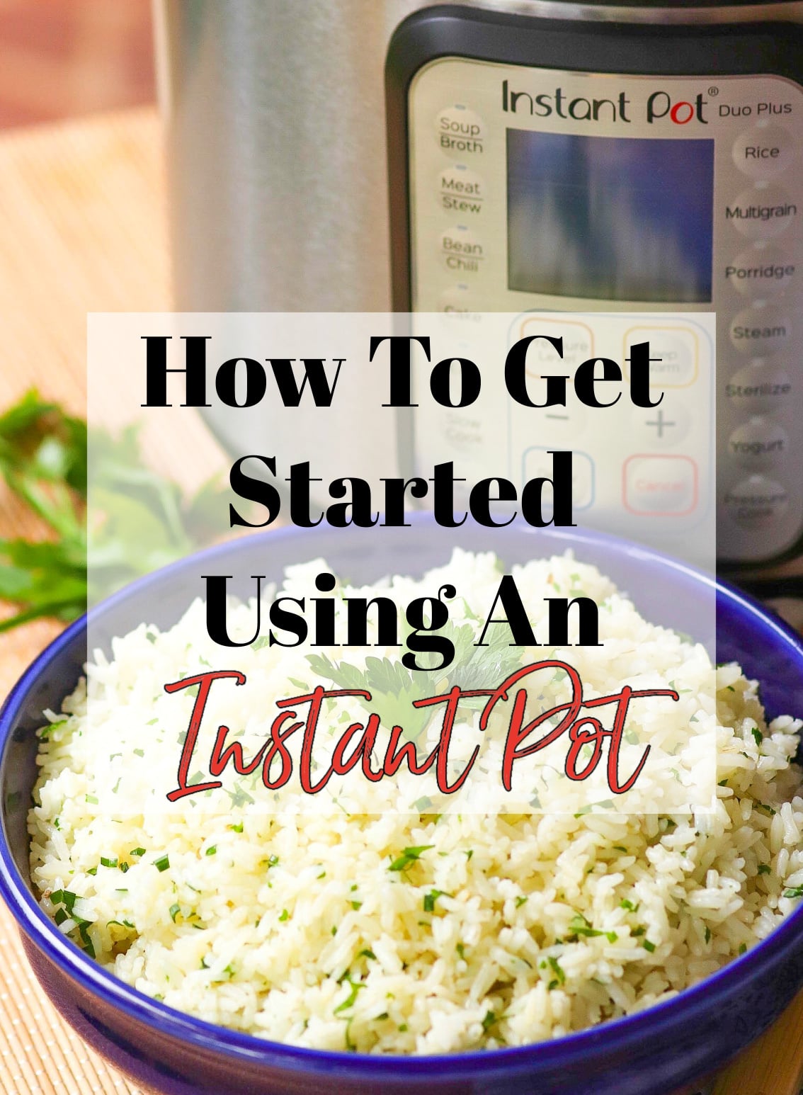 Instant Pot Duo Plus with cooked white rice garnished with green onions in blue bowl, Pinterest pin for How To Get Started Using An Instant