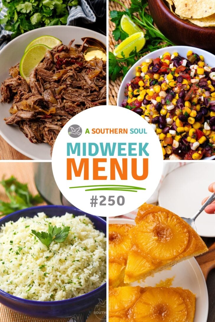 Midweek Menu number 250 featuring mexican shredded beef, corn salsa, instant pot garlic rice and pineapple upside down cake.