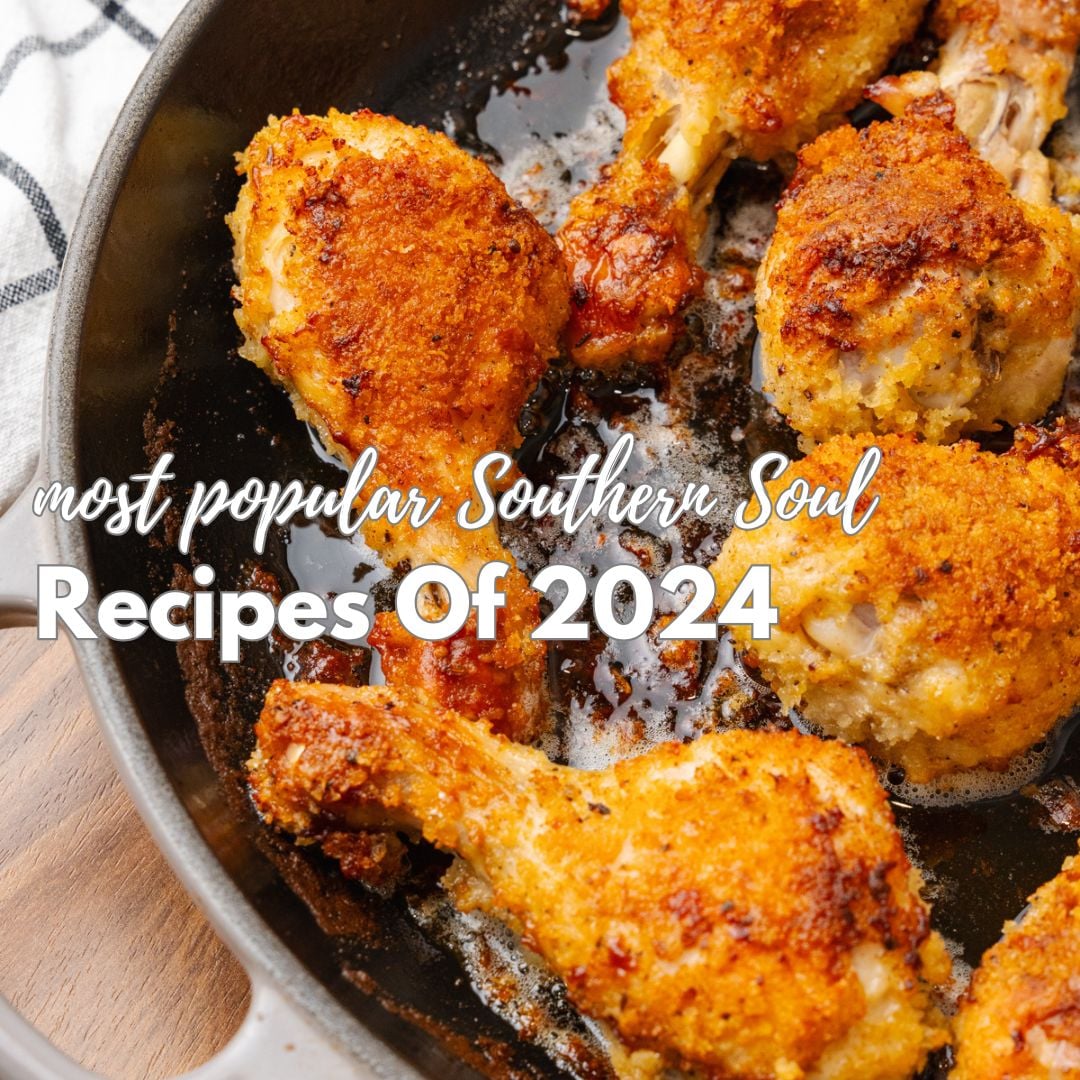Most popular Southern Soul recipes of 2024.