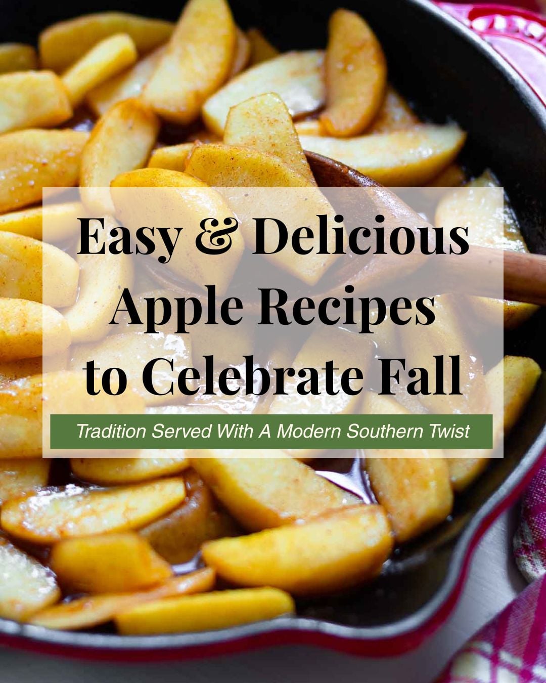 Golden apple slices in cast iron skillet with text overlay Easy & Delicious Apple Recipes to Celebrate Fall, Pinterest pin